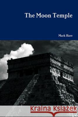 The Moon Temple Mark Hare 9781304219626 Lulu.com - książka