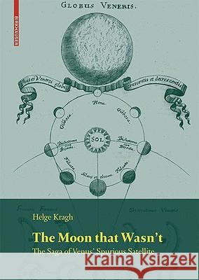 The Moon That Wasn't: The Saga of Venus' Spurious Satellite Pedersen, Kurt Möller 9783764389086 Birkhauser Basel - książka