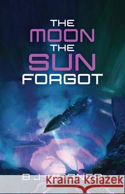 The Moon the Sun Forgot B. J. Wagner 9781738125449 Mythic Roads Press - książka