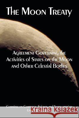 The Moon Treaty : Agreement Governing the Activities of States on the Moon and Other Celestial Bodies States Senate Unite 9781410225115 University Press of the Pacific - książka