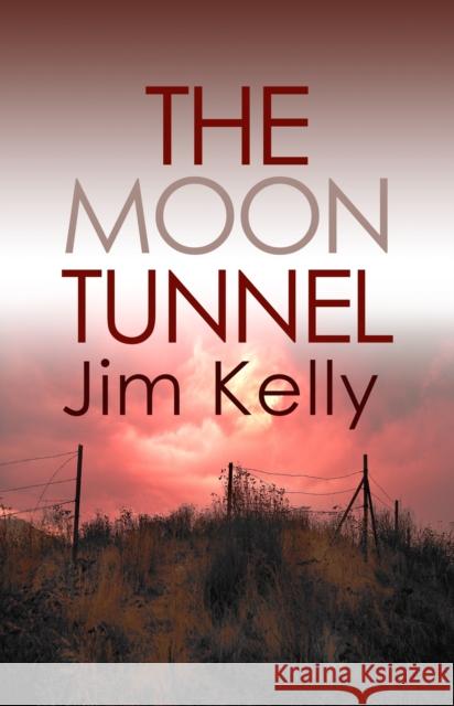 The Moon Tunnel: The past is not buried deep in Cambridgeshire Jim (Author) Kelly 9780749025403 Allison & Busby - książka