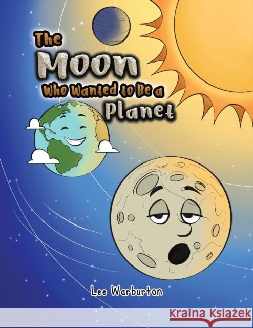 The Moon Who Wanted to Be a Planet Lee Warburton 9781528952842 Austin Macauley Publishers - książka