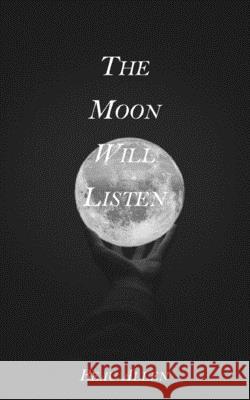 The Moon Will Listen Beau Allen 9798635775516 Independently Published - książka