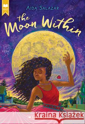 The Moon Within (Scholastic Gold) Aida Salazar 9781338283389 Arthur A. Levine Books - książka