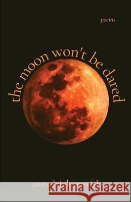 The moon won't be dared Anne Leigh Parrish 9781950730803 Unsolicited Press - książka