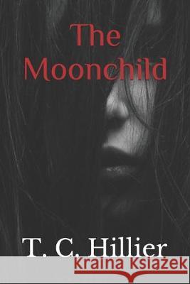 The Moonchild T. C. Hillier 9781687476630 Independently Published - książka