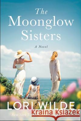 The Moonglow Sisters Lori Wilde 9780062953094 William Morrow & Company - książka