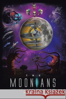 The Moonians: Conquering Earth by Enslaving Humans Irfan a Karowalia 9781796000689 Xlibris Au - książka