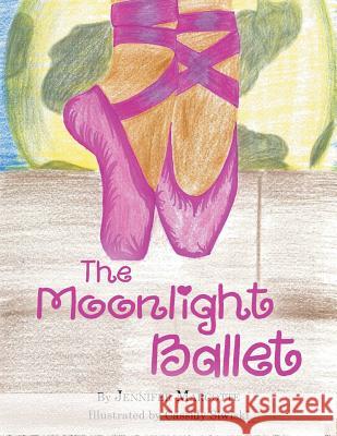 The Moonlight Ballet Jennifer Marcotte 9781524610753 Authorhouse - książka