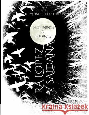 The Moonlight Collection of Beginnings & Endings V. Saldana R. a. Lopez 9781796887273 Independently Published - książka