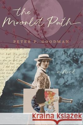 The Moonlit Path Peter Powers Goodman 9781735341200 Peter P Goodman - książka