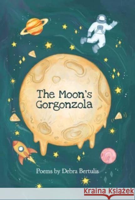 The Moon's Gorgonzola Debra Bertulis 9781912745302 Troika Books - książka