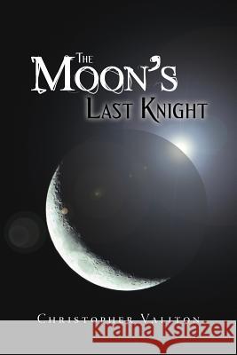 The Moon's Last Knight Christopher Valiton 9781458206640 Abbott Press - książka