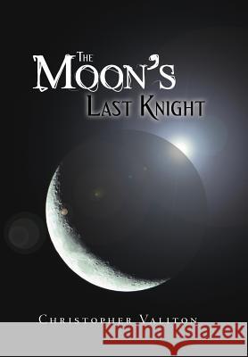 The Moon's Last Knight Christopher Valiton 9781458206664 Abbott Press - książka