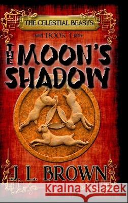 The Moons Shadow: The Celestial Beasts Book 1 Jennifer Lynn Brown   9781088179390 IngramSpark - książka