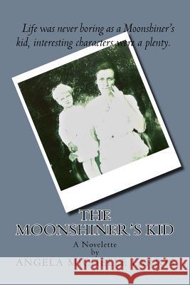 The Moonshiner's Kid MS Angela Michelle Farris 9781490487144 Createspace - książka