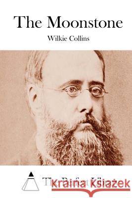 The Moonstone Wilkie Collins The Perfect Library 9781511553414 Createspace - książka