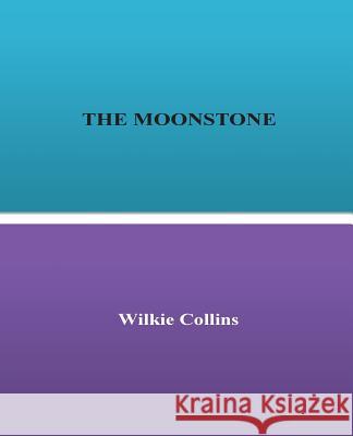 The Moonstone Wilkie Collins 9781530981328 Createspace Independent Publishing Platform - książka