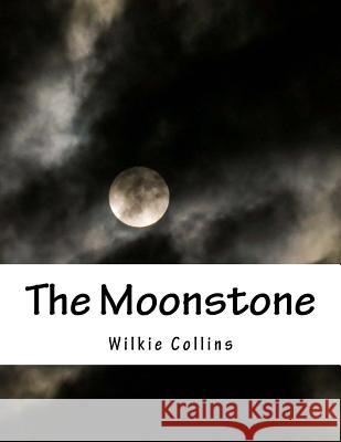 The Moonstone Wilkie Collins 9781537477886 Createspace Independent Publishing Platform - książka