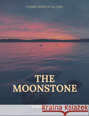 The Moonstone Wilkie Collins 9781547220045 Createspace Independent Publishing Platform - książka