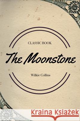 The Moonstone Wilkie Collins 9781548084349 Createspace Independent Publishing Platform - książka