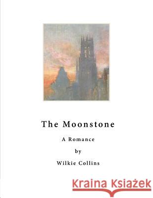 The Moonstone: A Romance Wilkie Collins 9781523701896 Createspace Independent Publishing Platform - książka