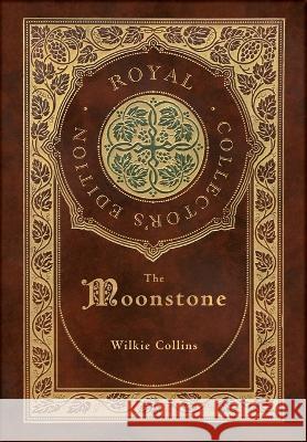 The Moonstone (Royal Collector\'s Edition) (Case Laminate Hardcover with Jacket) Wilkie Collins 9781774769232 Royal Classics - książka