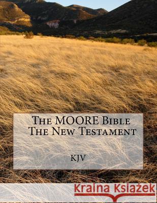 The Moore Bible the New Testament King Jame King Jame 9781979131858 Createspace Independent Publishing Platform - książka