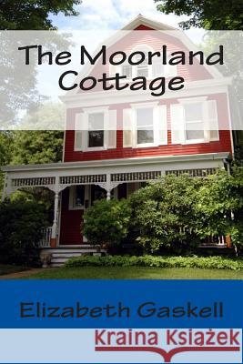 The Moorland Cottage Elizabeth Gaskell 9781495437144 Createspace - książka