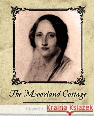 The Moorland Cottage Elizabeth Cleghorn Gaskell 9781605971131 Book Jungle - książka