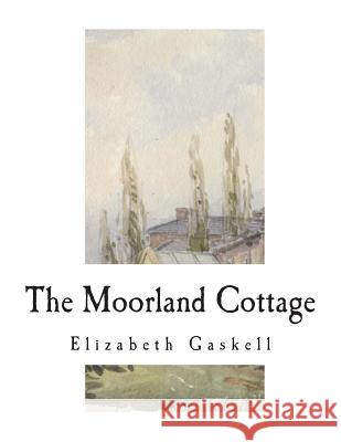 The Moorland Cottage Elizabeth Cleghorn Gaskell 9781722937140 Createspace Independent Publishing Platform - książka