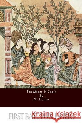 The Moors in Spain M. Florian 9781514333112 Createspace - książka