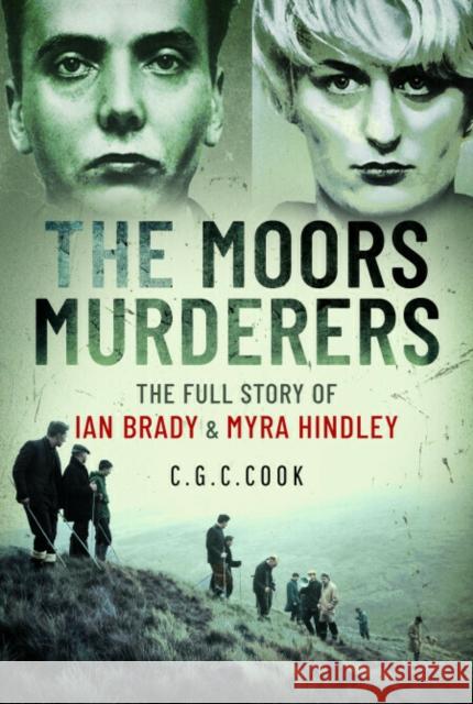 The Moors Murderers: The Full Story of Ian Brady and Myra Hindley Chris Cook 9781399098793 Pen & Sword Books Ltd - książka