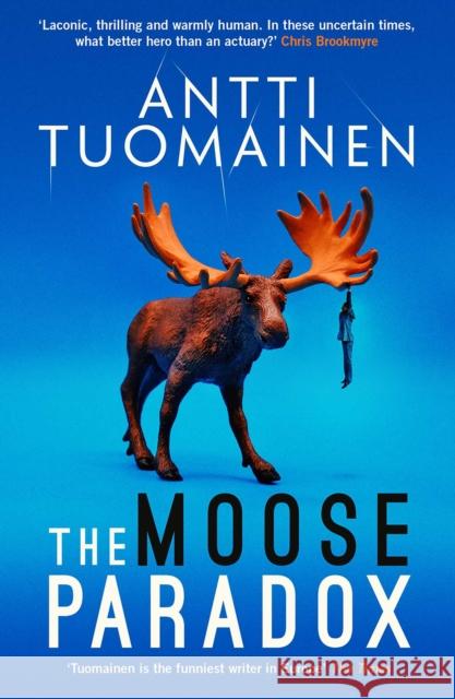 The Moose Paradox: The outrageously funny, tense sequel to the No. 1 bestselling The Rabbit Factor Antti Tuomainen 9781914585340 Orenda Books - książka