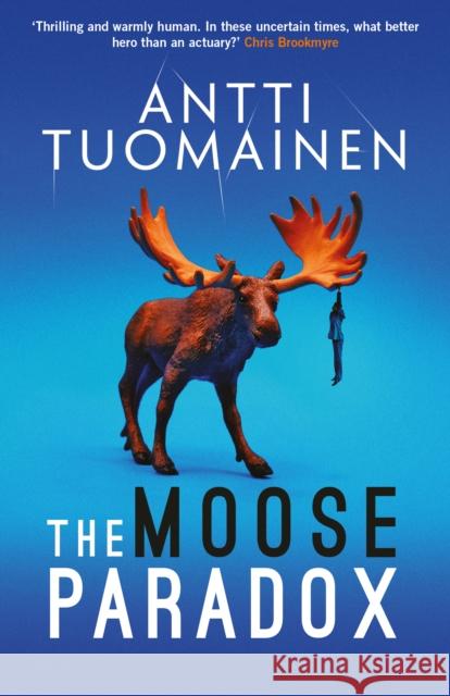 The Moose Paradox: The outrageously funny, tense sequel to the No. 1 bestselling The Rabbit Factor Antti Tuomainen 9781914585357 Orenda Books - książka