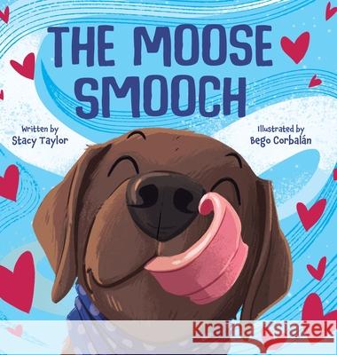 The Moose Smooch Stacy Taylor Bego Corbal?n 9781779445889 Miriam Laundry Publishing - książka