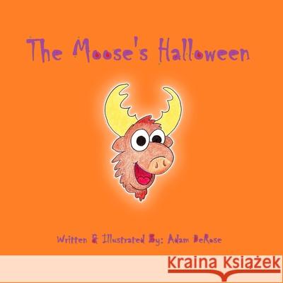 The Moose's Halloween Adam DeRose 9781723281372 Createspace Independent Publishing Platform - książka