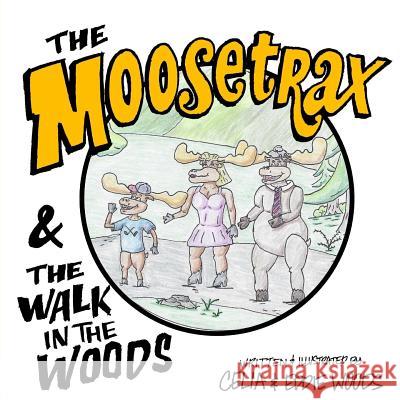 The Moosetrax: & The Walk In The Woods Eddie Woods Celia Woods 9781726186179 Createspace Independent Publishing Platform - książka