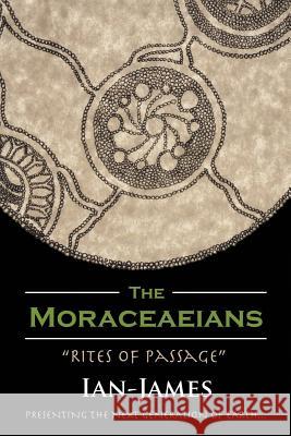 The Moraceaeians: Rites of Passage Ian-James 9781483433110 Lulu Publishing Services - książka