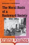 The Moral Basis of a Backward Society Banfield, Edward C. 9780029015100 Free Press