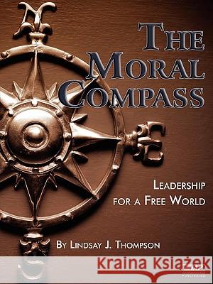 The Moral Compass: Leadership for a Free World (PB) Thompson, Lindsay J. 9781607520566 Information Age Publishing - książka