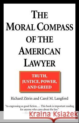 The Moral Compass of the American Lawyer: Truth, Justice, Power, and Greed Richard A. Zitrin Carol M. Langford 9780449006719 Ballantine Books - książka