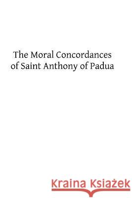 The Moral Concordances of Saint Anthony of Padua St Anthony of Padua Rev J. M. Nea Brother Hermenegil 9781483925028 Createspace - książka