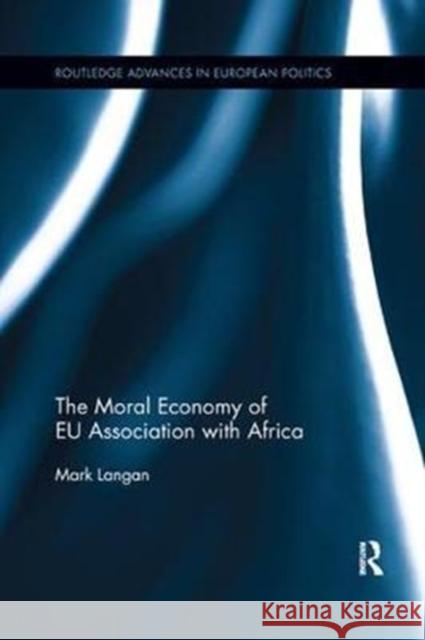 The Moral Economy of Eu Association with Africa Mark Langan 9780815371007 Routledge - książka