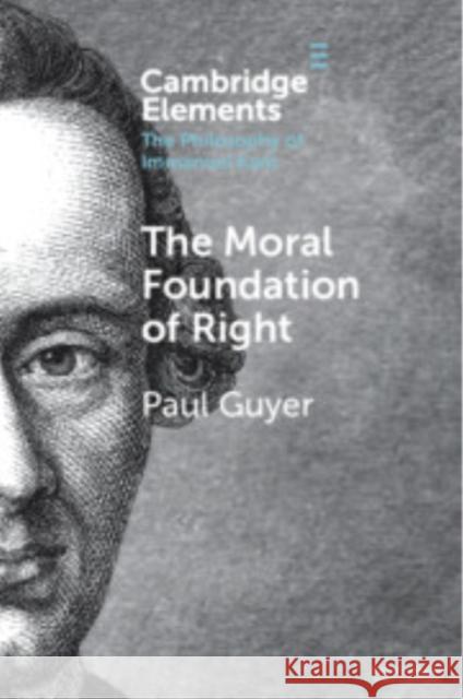 The Moral Foundation of Right Paul Guyer 9781009464499 Cambridge University Press - książka
