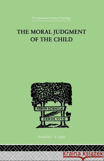 The Moral Judgment of the Child: The International Library of Psychology Piaget, Jean 9780415849623  - książka