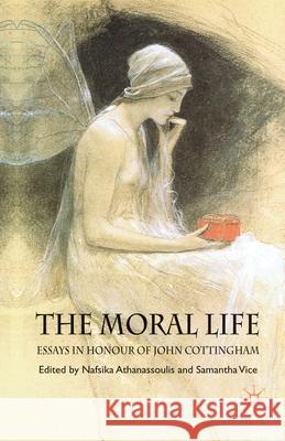 The Moral Life: Essays in Honour of John Cottingham N. Athanassoulis S. Vice  9781349358250 Palgrave Macmillan - książka