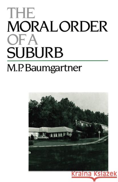 The Moral Order of a Suburb M. P. Baumgartner 9780195054132 Oxford University Press - książka