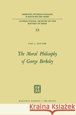 The Moral Philosophy of George Berkeley Paul J. Olscamp 9789401032018 Springer - książka