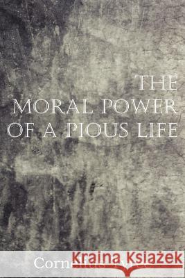 The Moral Power of a Pious Life Cornelius Tyree 9781612036267 Bottom of the Hill Publishing - książka